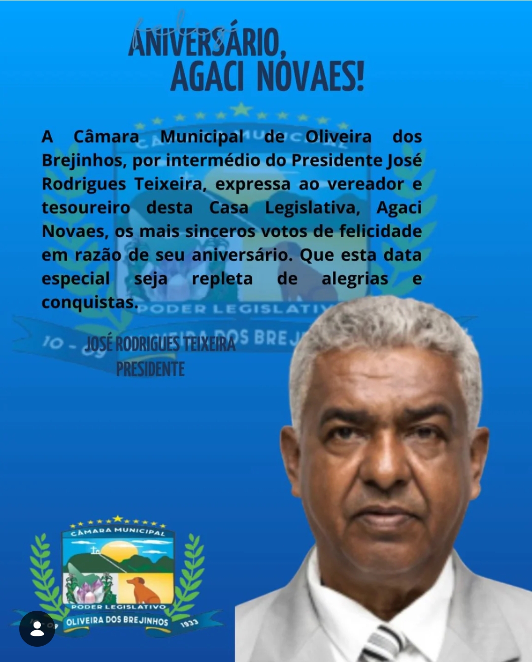 A Câmara de Vereadores, por meio do seu Presidente , Zé Teixeira, registra seus parabéns ao vereador Agaci. Que este novo ciclo venha acompanhado de saúde, paz e força para continuar trabalha